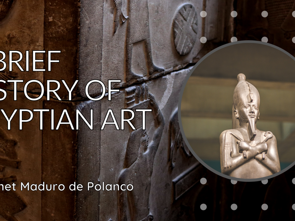 Jeanet Maduro de Polanco on A Brief History of Egyptian Art